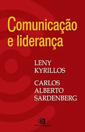 Comunicação e Liderança – Volume 1 - Carlos Alberto Sardenberg