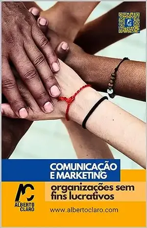 Comunicação e Marketing para Organizações Sem Fins Lucrativos - José Alberto Carvalho dos Santos Claro