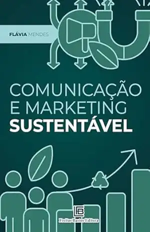 Comunicação e Marketing Sustentável – Flávia Mendes
