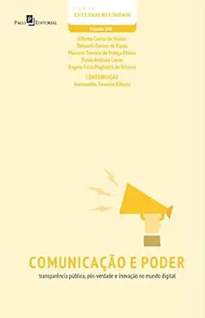 Comunicação e poder: Transparência pública, pós–verdade e inovação no mundo digital (Série Estudos Reunidos Livro 106) – Alexsandro Teixeira Ribeiro