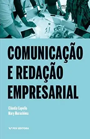 Comunicação e redação empresarial - Mary Murashima Claudia Capello