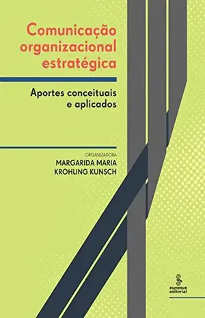 Comunicação organizacional estratégica: Aportes conceituais e aplicados – Margarida Maria Krohling Kunsch