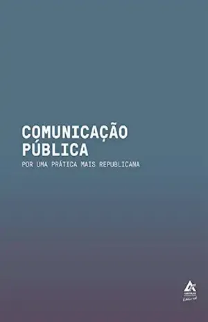 Comunicação Pública: Por uma prática mais republicana - Paulo Nassar