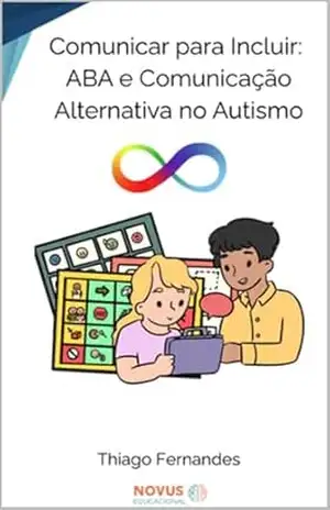 Comunicar para Incluir: ABA e Comunicação Alternativa no Autismo – Thiago  Fernandes