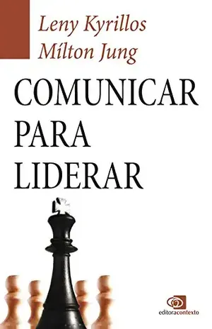 Comunicar Para Liderar – como usar a comunicação para liderar sua empresa, sua equipe e sua carreira - Leny Kyrillos