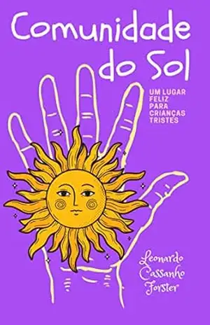 Comunidade do Sol: um lugar feliz para crianças tristes – Leonardo Cassanho Forster