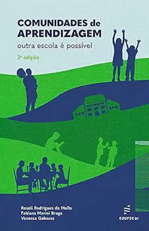 Comunidades de aprendizagem: outra escola é possível - Roseli Rodrigues de Mello