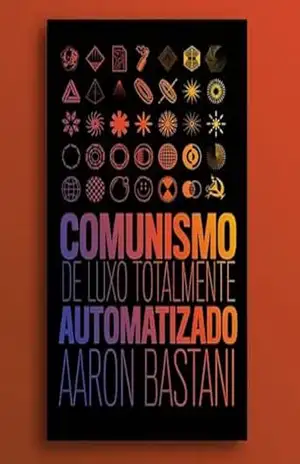 Comunismo de luxo totalmente automatizado – Aaron Bastani