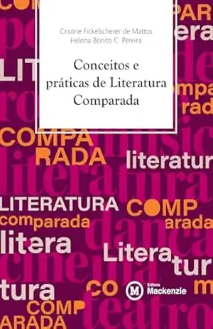 Conceitos e práticas de Literatura Comparada - Cristine  Fickelscherer de Mattos
