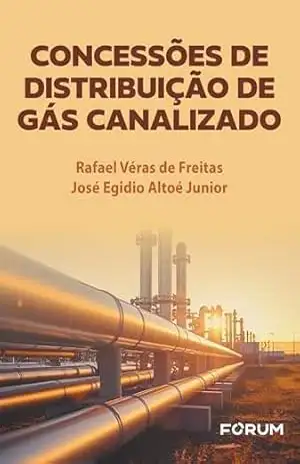 Concessões de distribuição de gás canalizado – Rafael Véras de Freitas