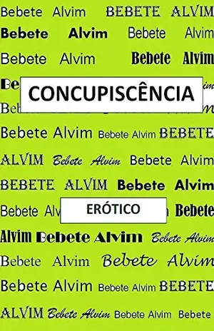 CONCUPISCÊNCIA – BEBETE ALVIM