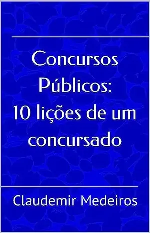 Concursos Públicos – 10 lições de um concursado - Claudemir Medeiros