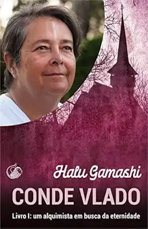 Conde Vlado: Livro I: um alquimista em busca da eternidade – Halu Gamashi