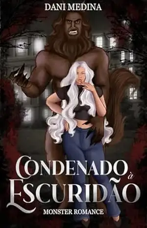 Condenado à Escuridão: Monster Romance (FÉRNUS DO CLÃ DO NORTE Livro 1) – DANI  MEDINA