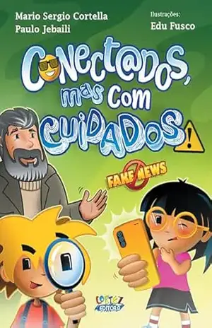 Conectados, mas com cuidados! – Mario Sergio Cortella