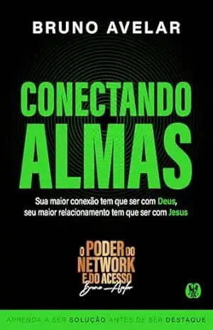 Conectando Almas: Sua maior conexão tem que ser com Deus, seu maior relacionamento tem que ser com Jesus - Bruno Avelar