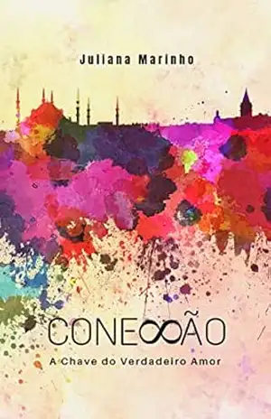 Conexão: A Chave do Verdadeiro Amor – Juliana Marinho