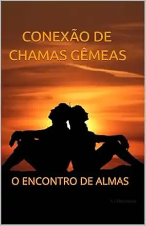 CONEXÃO DE CHAMAS GÊMEAS: O ENCONTRO DE ALMAS – k. Lichtenberg
