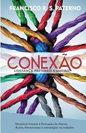 CONEXÃO: LIDERANÇA, PASTOREIO E GESTÃO – FRANCISCO RS PATERNO