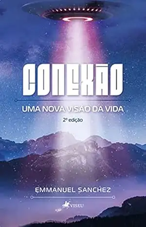 Conexão: Uma nova visão da vida – Emmanuel Sanchez