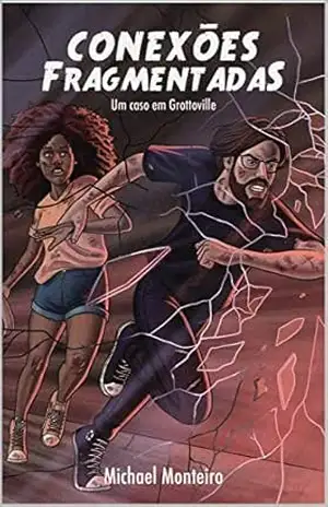 Conexões Fragmentadas: Um caso em Grottoville – Michael Monteiro