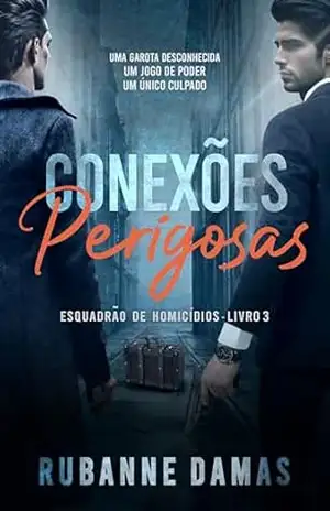 Conexões Perigosas (Esquadrão de Homicídios Livro 3) – Rubanne  Damas