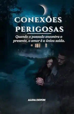 Conexões Perigosas: Quando o passado encontra o presente, o amor é a única saída. – Alida Devon
