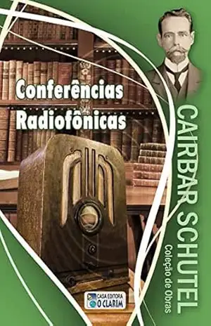 Conferências Radiofônicas (Cairbar Schutel) – Cairbar Schutel