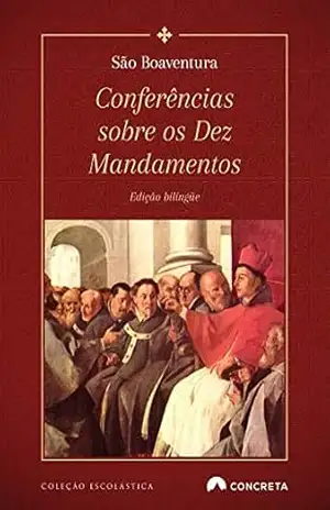 Conferências sobre os Dez Mandamentos – São Boaventura de Bagnoregio