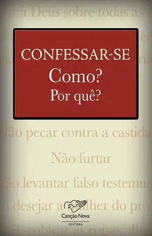 Confessar–se: Como? E por que? - Monsenhor Jonas Abib