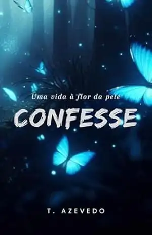 Confesse: Uma vida à flor da pele – Talita Azevedo