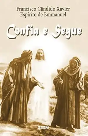 Confia e segue – Francisco Candido Xavier