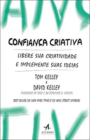 Confiança Criativa: Libere Sua Criatividade e Implemente Suas Ideias - David Kelley