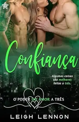 Confiança (O Poder do Amor a Três Livro 1) – Leigh Lennon