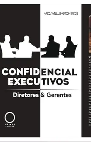 Confidencial Executivos Diretores & Gerentes – Wellington Rios Conceicao