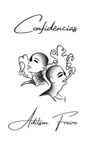 Confidências: Confissões ao pé do ouvido – Adilson  Freire