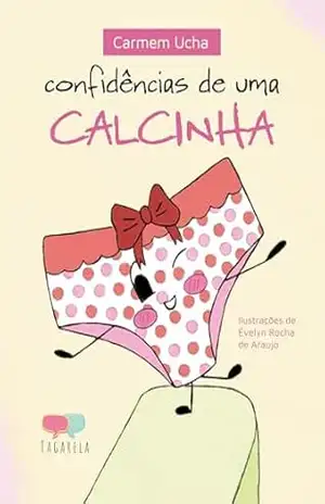 Confidências de uma calcinha – Carmem  Ucha