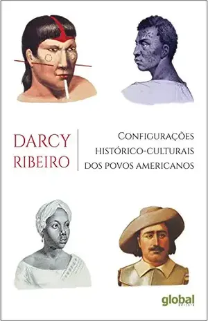 Configurações histórico–culturais dos povos americanos (Darcy Ribeiro) – Darcy Ribeiro