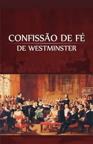 Confissão de Fé de Westminster – Assembléia de Westminster