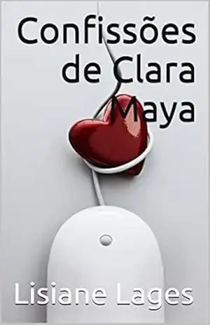 Confissões de Clara Maya – Lisiane Lages