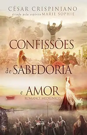Confissões de sabedoria e amor - César Crispiniano