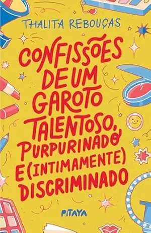 Confissões de um garoto talentoso, purpurinado e (intimamente) discriminado – Nova edição - Thalita Rebouças