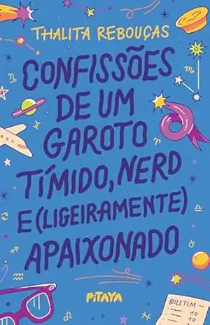 Confissões de um garoto tímido, nerd e (ligeiramente) apaixonado – Nova edição - Thalita Rebouças