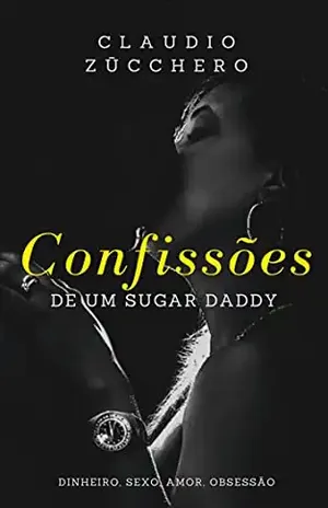 Confissões de um Sugar Daddy - Claudio Zūcchero