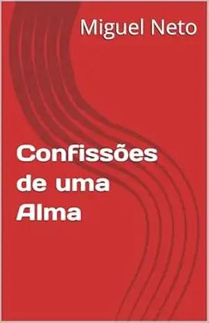 Confissões de uma Alma - Miguel Neto