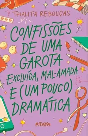 Confissões de uma garota excluída, mal–amada e (um pouco) dramática – A nova edição do livro que deu origem à série da Netflix – Thalita Rebouças