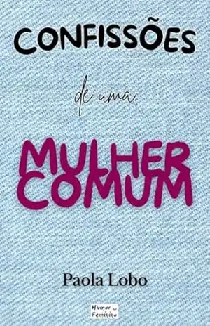 Confissões de uma mulher comum – PAOLA LOBO