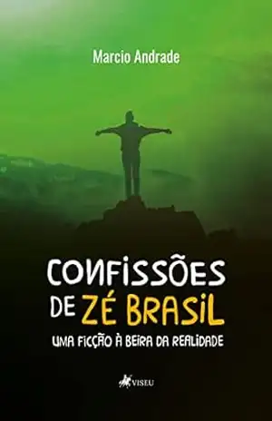 Confissões de Zé Brasil: Uma ficção a beira da realidade – Marcio Andrade