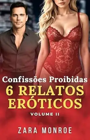 Confissões Proibidas – 6 Relatos Eróticos (Volume 2): Contos Eróticos – Age Gap • Traição • Desejos Proibidos • Tabu Religioso • Dominação Psicológica – Zara Monroe