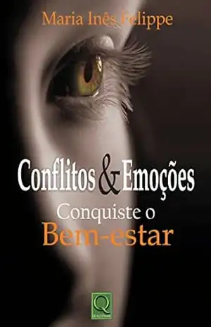 Conflitos & Emoções. Conquiste o Bem–Estar – Kurt Hanks